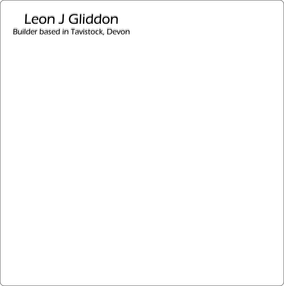 Leon J Gliddon
Builder based in Tavistock, Devon